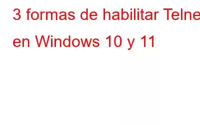 3 formas de habilitar Telnet en Windows 10 y 11