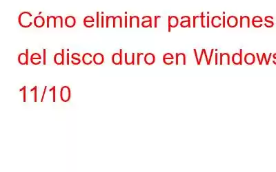 Cómo eliminar particiones del disco duro en Windows 11/10