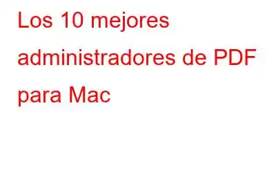 Los 10 mejores administradores de PDF para Mac