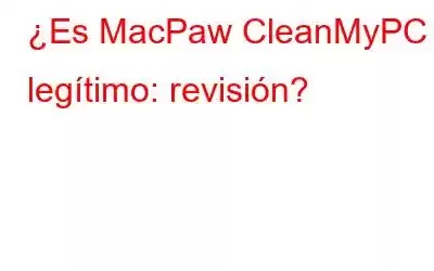 ¿Es MacPaw CleanMyPC legítimo: revisión?