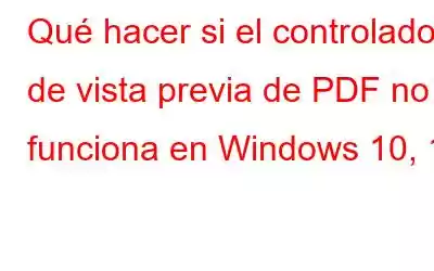 Qué hacer si el controlador de vista previa de PDF no funciona en Windows 10, 11