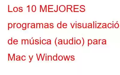 Los 10 MEJORES programas de visualización de música (audio) para Mac y Windows